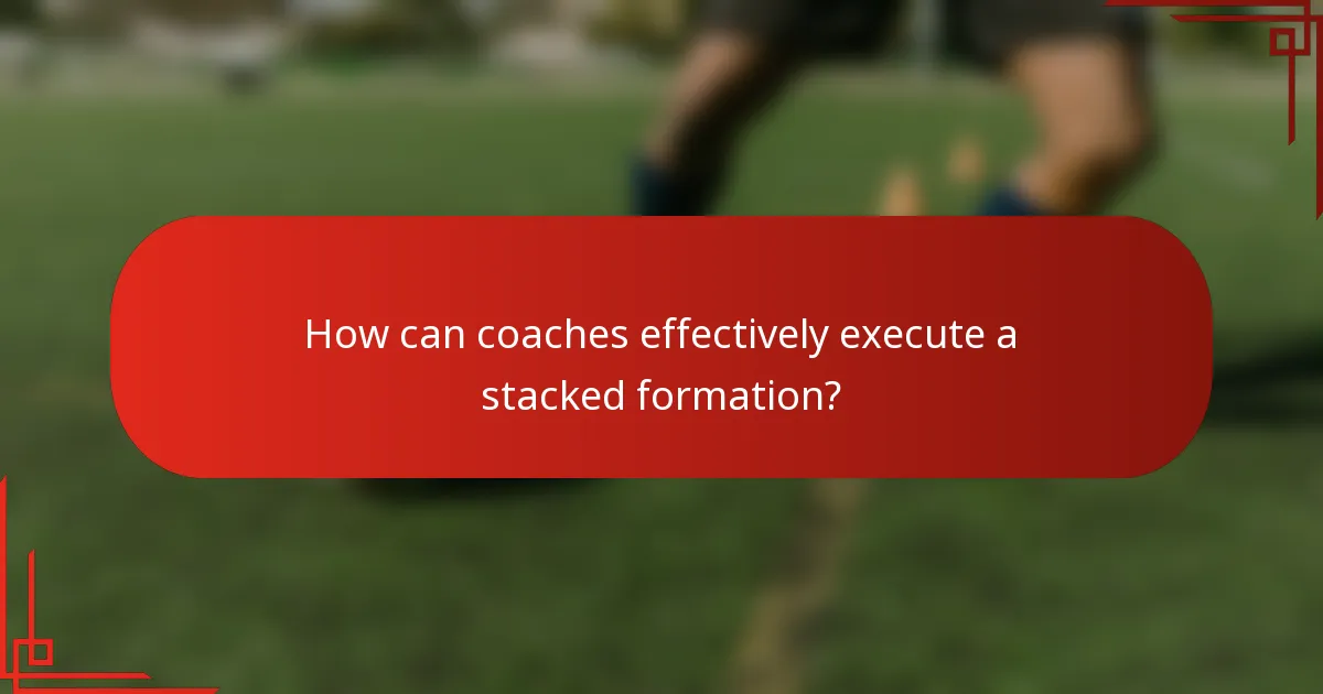 How can coaches effectively execute a stacked formation?