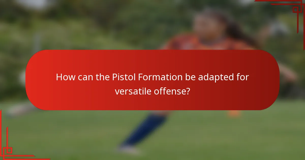 How can the Pistol Formation be adapted for versatile offense?