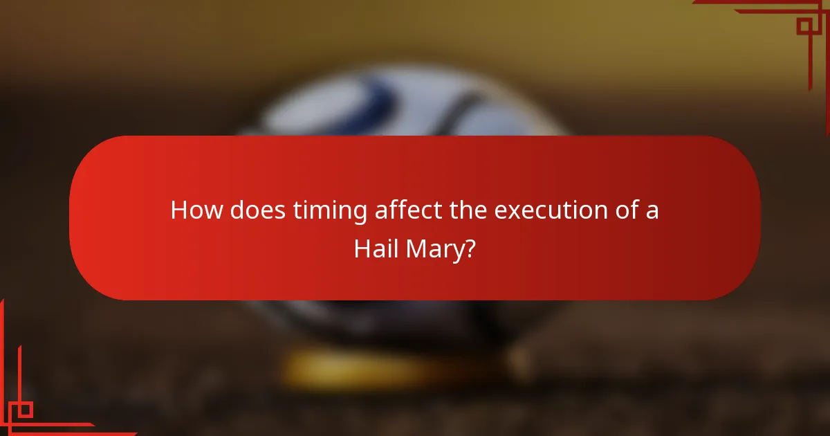 How does timing affect the execution of a Hail Mary?