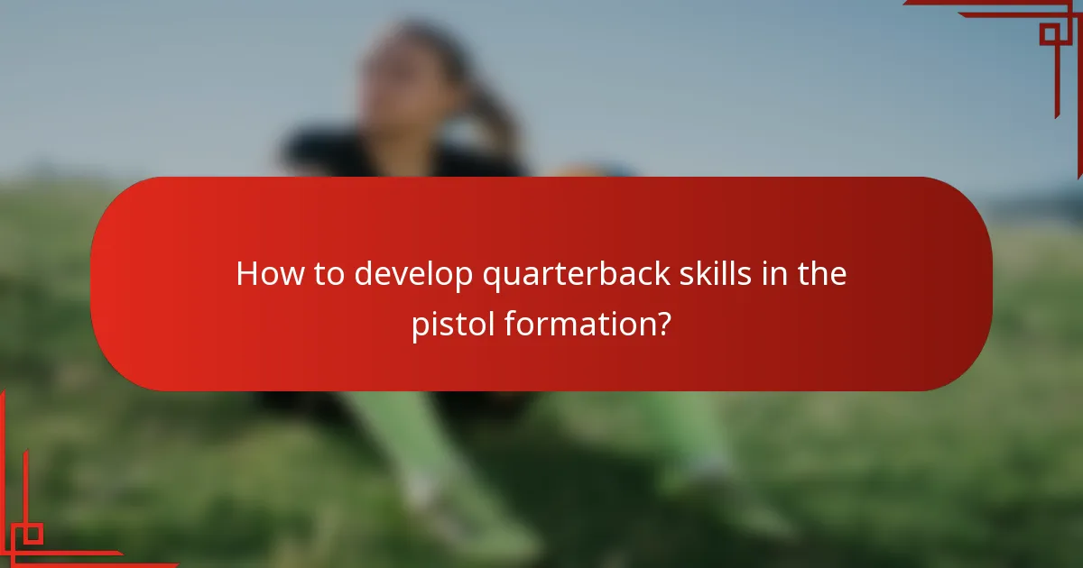 How to develop quarterback skills in the pistol formation?