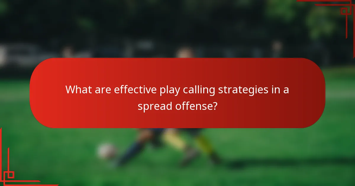 What are effective play calling strategies in a spread offense?