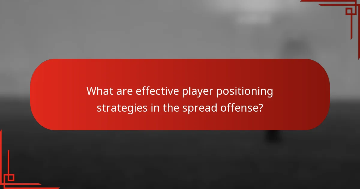 What are effective player positioning strategies in the spread offense?