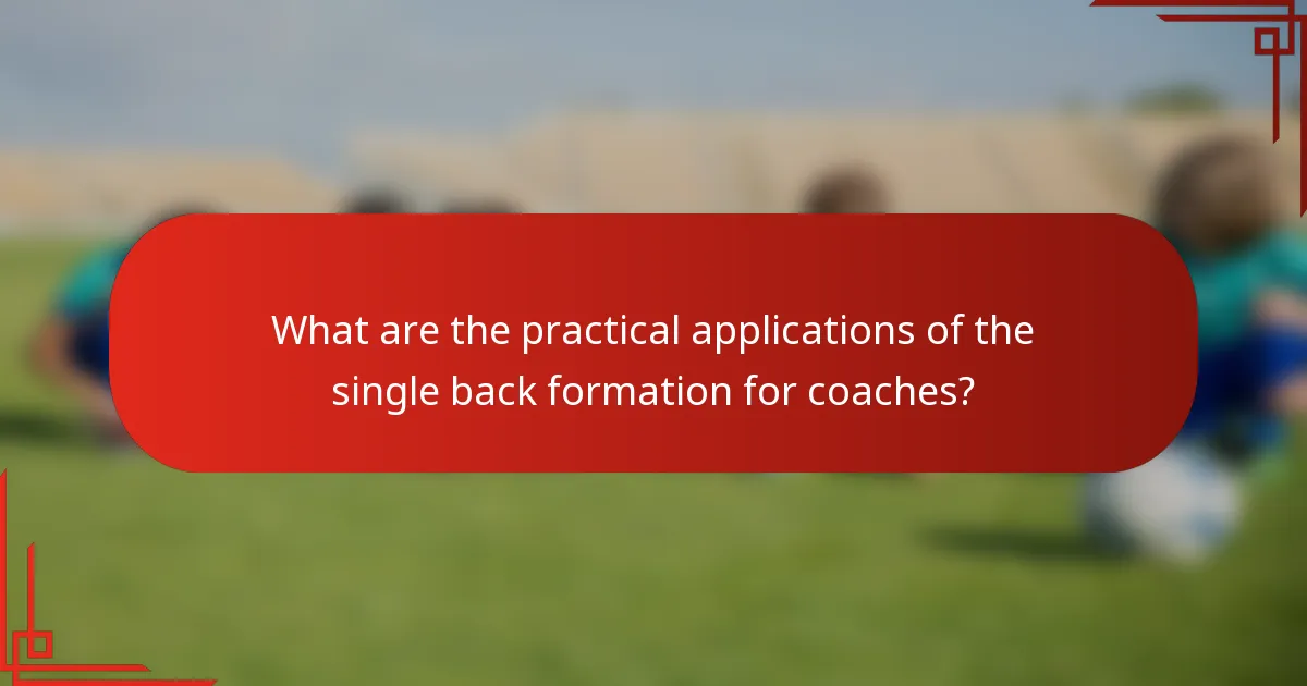 What are the practical applications of the single back formation for coaches?