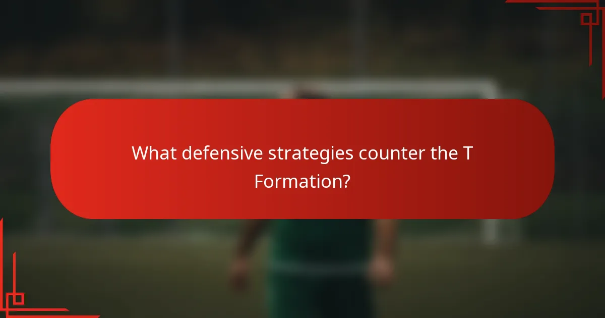 What defensive strategies counter the T Formation?
