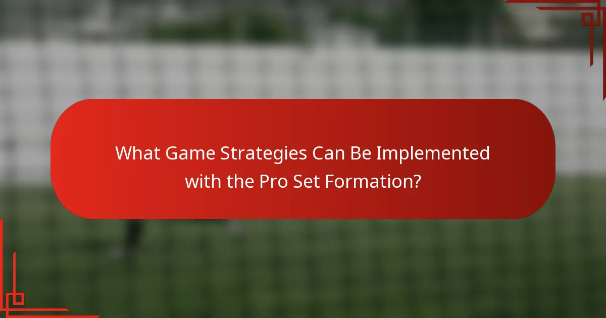 What Game Strategies Can Be Implemented with the Pro Set Formation?