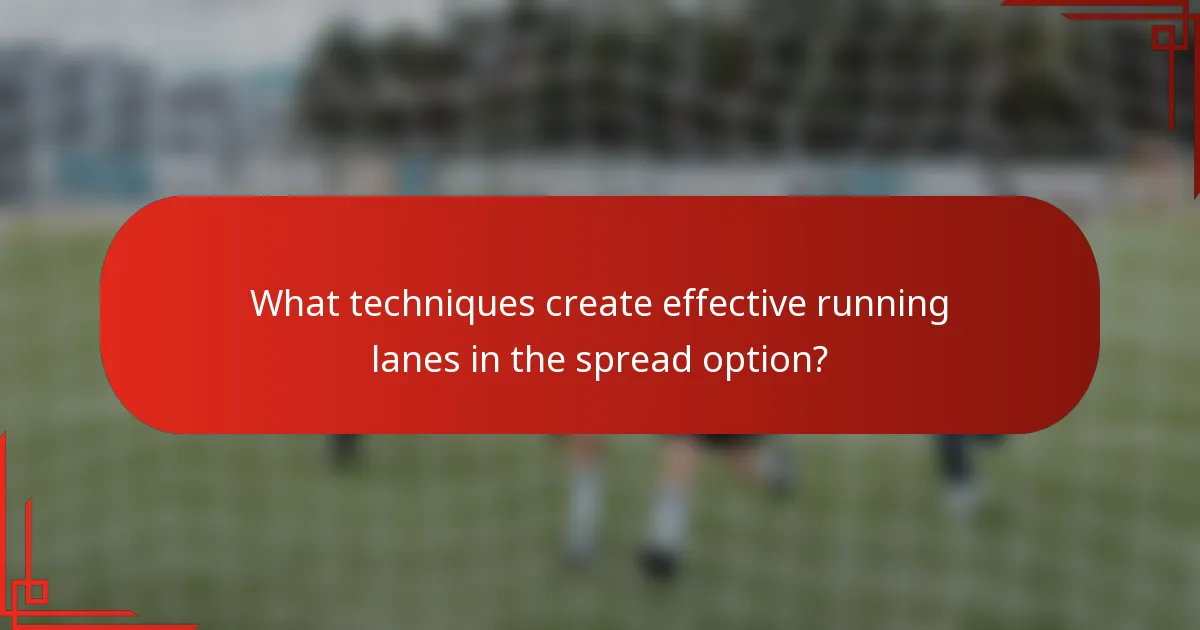 What techniques create effective running lanes in the spread option?